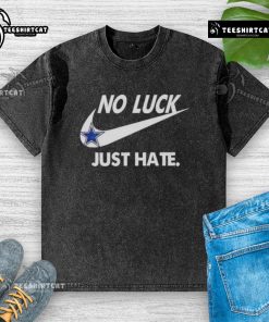 Alt Text: Pretty Dallas Cowboys No Luck Just Hate washed t-shirt, showcasing a stylish design for passionate fans.