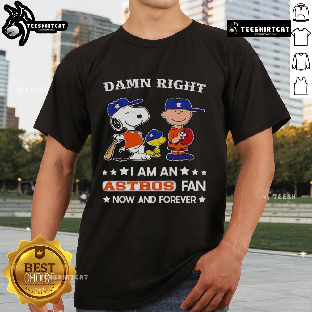 Pretty Damn Right I Am A Astros Fan Now And Forever Snoopy And Charlie Brown T-Shirt Astros Fan Now And Forever T-Shirt featuring Snoopy and Charlie Brown, perfect for baseball enthusiasts and Peanuts lovers.