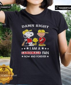 Pretty Damn Right I Am A Cardinals Fan Now And Forever tee featuring Snoopy and Charlie Brown for ladies.