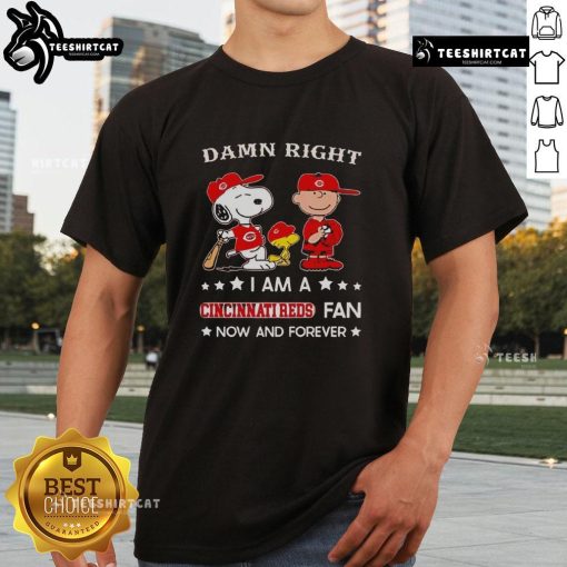 Pretty Damn Right I Am A Cincinnati Reds Fan Now And Forever T-Shirt featuring Snoopy and Charlie Brown design.