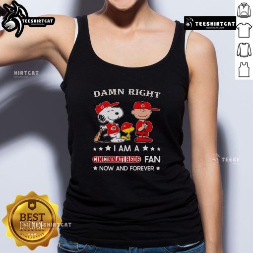 Pretty Damn Right I Am A Cincinnati Reds Fan Now And Forever tank top featuring Snoopy and Charlie Brown design.