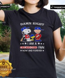 Pretty Damn Right I Am A Cubs Fan Now and Forever tee featuring Snoopy and Charlie Brown, perfect for ladies.
