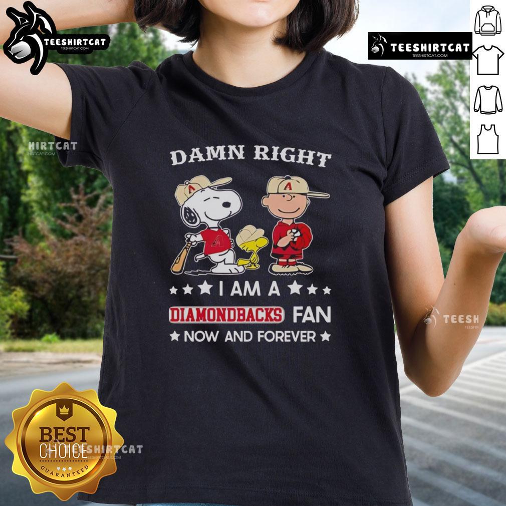 Pretty Damn Right I Am A Diamondbacks Fan Now And Forever Snoopy And Charlie Brown Ladies-Tee Pretty Damn Right I Am A Diamondbacks Fan Now And Forever tee featuring Snoopy and Charlie Brown design for ladies.