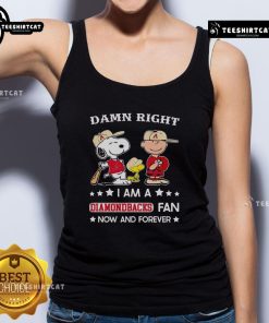 Snoopy and Charlie Brown wearing a tank top that says 'Pretty Damn Right I Am A Diamondbacks Fan Now And Forever'.