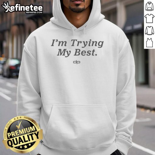 Alt Text: Pretty Dan Patrick I'm Trying My Best hoodie displayed on a mannequin, showcasing its cozy design and vibrant colors.
