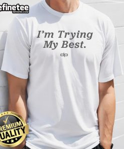 Pretty Dan Patrick 'I'M Trying My Best' T-Shirt featuring a colorful design and motivational message for casual wear.