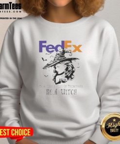 Pretty FedEx sweatshirt featuring 'In a world full of princesses, be a witch' design, perfect for Halloween celebrations.