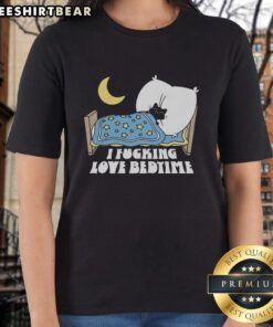Pretty I F*cking Love Bedtime Ladies Tee featuring a stylish design for cozy nighttime wear.