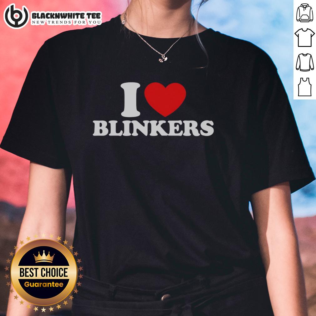 Pretty I Love Blinkers Ladies Tee Pretty I Love Blinkers ladies tee featuring a stylish design and comfortable fit, perfect for casual outfits.