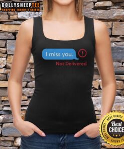 Pretty 'I Miss You' message not delivered tank top featuring a stylish design, perfect for expressing your feelings.