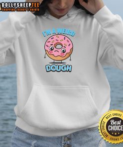 Trendy 'Pretty Im A Weird Dough' hoodie in vibrant colors, perfect for casual wear and showcasing your unique style.