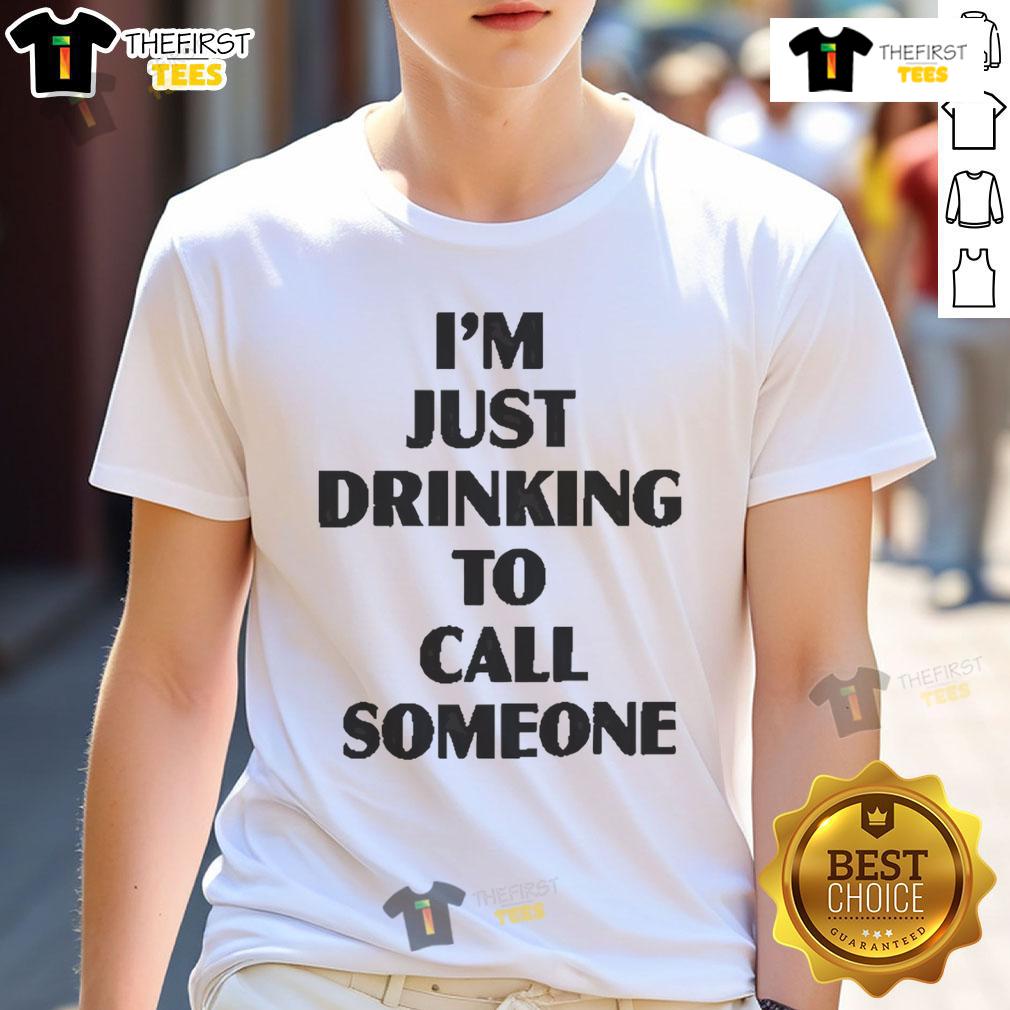 Pretty I'M Just Drinking To Call Someone T Shirt Pretty I'M Just Drinking To Call Someone T-Shirt design featuring playful text and vibrant colors, perfect for casual wear.