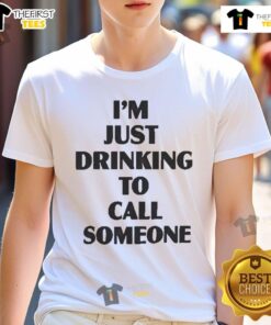 Pretty I'M Just Drinking To Call Someone T-Shirt design featuring playful text and vibrant colors, perfect for casual wear.
