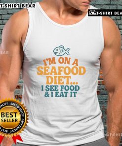 Funny seafood diet tank top design featuring 'I see food, I eat it' text, perfect for food lovers and seafood enthusiasts.