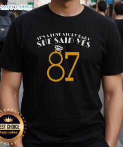 Pretty It's A Love Story Baby She Said Yes 87 T-Shirt featuring a stylish design perfect for romantic occasions.