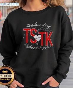 Alt Text: Pretty It's A Love Story sweatshirt featuring 'End Game TK Baby Just Say Yes' design in a stylish, cozy fit.