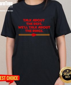 Pretty Kansas City Chiefs tee for ladies featuring a playful quote about refs and championship rings.
