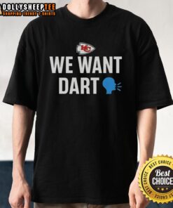 Alt Text: Pretty Kansas City Chiefs We Want Dart T-Shirt showcasing vibrant design for loyal fans of the Chiefs.