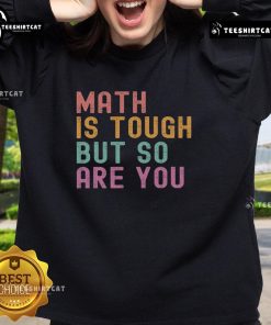 Cozy sweatshirt with 'Pretty Math is Tough But So Are You' design, perfect for math lovers and stylish comfort.
