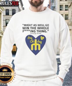 Cal Raleigh sweatshirt featuring bold text 'Might As Well Go Win The Whole Thing' in a stylish design.