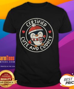 Pretty Penguin Certified Cute And Cuddly T-Shirt featuring an adorable penguin design, perfect for animal lovers.