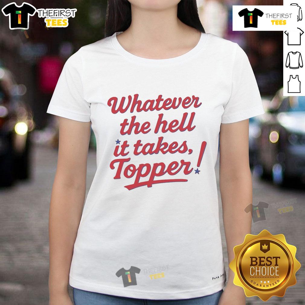 Pretty Philadelphia Phillies Baseball Whatever The Hell It Takes Topper Ladies-Tee Pretty Philadelphia Phillies Baseball 'Whatever It Takes' Topper Ladies Tee featuring vibrant team colors and stylish design.