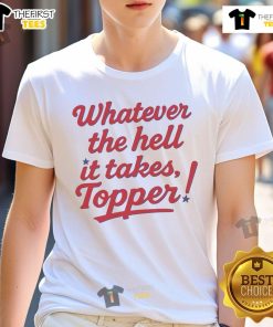 Pretty Philadelphia Phillies Baseball 'Whatever It Takes' Topper T-Shirt featuring team colors and logo for fans.