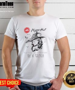 Alt Text: Pretty Pizza Hut Halloween T-Shirt featuring 'In A World Full Of Princesses Be A Witch' design for festive attire.