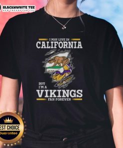 Pretty Premium ladies tee featuring 'I may live in California but I'm a Minnesota Vikings fan forever' design.