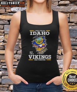 Pretty Premium tank top featuring 'I May Live In Idaho But I'm A Minnesota Vikings Fan Forever' design.