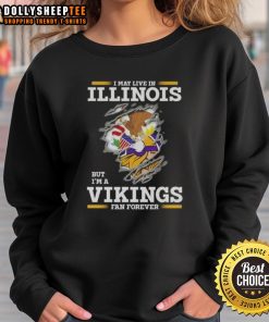 Alt Text: Cozy 'Pretty Premium I May Live in Illinois but I'm a Minnesota Vikings Fan Forever' sweatshirt in vibrant team colors.