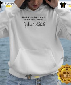Stylish hoodie featuring Robert Redford's quote: 'Not taking risk is a risk,' perfect for inspiring confidence and adventure.