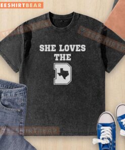 Pretty She Loves The D Texas Map washed t-shirt in casual style, perfect for Texas pride and everyday wear.