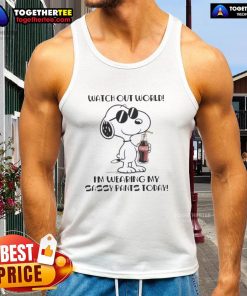 Alt Text: Sassy Snoopy Coca-Cola tank top featuring 'Watch Out World, I'm Wearing My Sassy Pants Today' design.