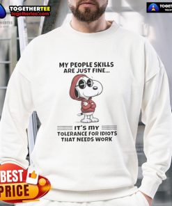 Alt Text: Snoopy sweatshirt featuring the quote 'My people skills are just fine. It's my tolerance for idiots that needs work.'