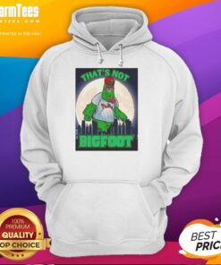 Pretty That's Not Bigfoot hoodie featuring a Philly Phanatic parody mascot under moonlight, perfect for fans and collectors.