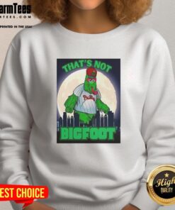 Pretty That's Not Bigfoot sweatshirt featuring the Phillie Phanatic parody mascot under moonlight, perfect for fans.