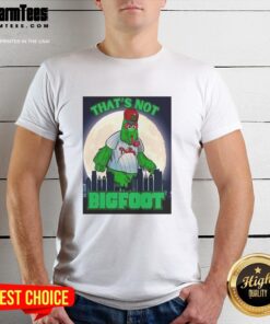 Pretty Thats Not Bigfoot Phillie Phanatic parody mascot t-shirt design under moonlight, perfect for baseball fans.