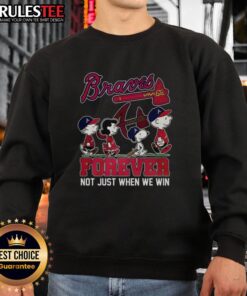 Pretty The Peanuts Show Atlanta Braves sweatshirt featuring 'Forever Not Just When We Win' slogan, perfect for fans.