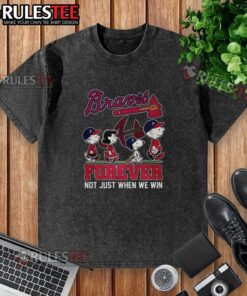 Pretty The Peanuts Show Atlanta Braves Forever Not Just When We Win washed t-shirt design featuring Peanuts characters.