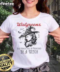 Pretty Walgreens Halloween ladies tee featuring 'In a world full of princesses, be a witch' design for festive style.