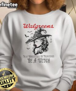 Pretty Walgreens sweatshirt with 'In a world full of princesses, be a witch' design, perfect for Halloween festivities.