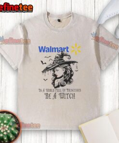 Pretty Walmart Halloween washed t-shirt featuring 'In a world full of princesses be a witch' graphic design.