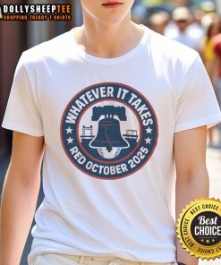 Pretty Whatever It Takes Red October 2025 Philadelphia Phillies T-Shirt featuring vibrant team colors and bold graphics.
