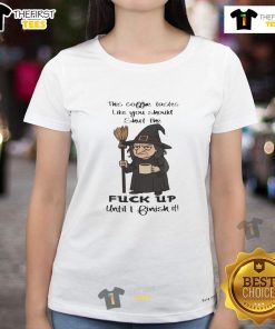 Pretty Witch Ladies Tee: 'This Coffee Tastes Like You Should Shut The Fk Up Until I Finish It' design.
