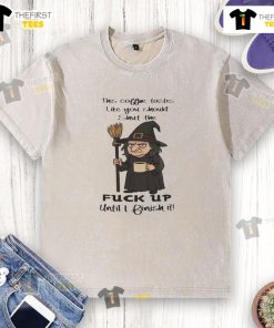 Alt Text: Pretty witch in a washed t-shirt saying 'This coffee tastes like you should shut the fk up' with a coffee cup.