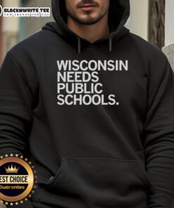 Top Wisconsin Needs Public Schools hoodie showcasing a bold design advocating for education support in Wisconsin.