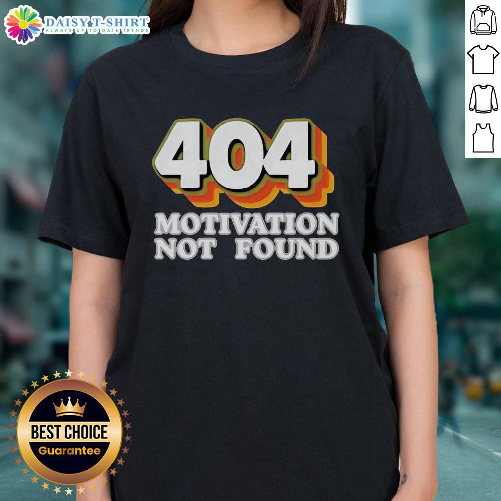 Top 404 Motivation Not Found Funny Computer Programmer Ladies Tee Funny '404 Motivation Not Found' tee for computer programmers, perfect for ladies who love coding and humor.