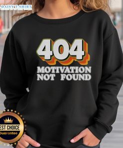 Funny '404 Motivation Not Found' sweatshirt for computer programmers, perfect for tech enthusiasts and casual wear.