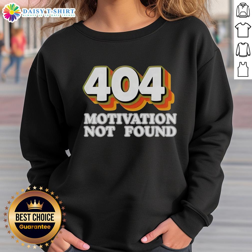 Top 404 Motivation Not Found Funny Computer Programmer Sweatshirt Funny '404 Motivation Not Found' sweatshirt for computer programmers, perfect for tech enthusiasts and casual wear.